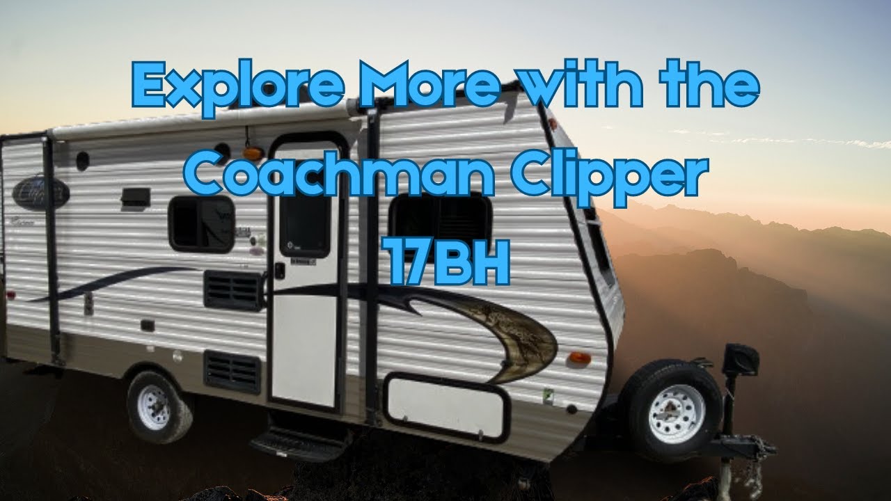 Explore More with the Coachman Clipper 17BH
