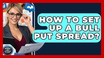 How To Set Up A Bull Put Spread? - Stock and Options Playbook