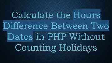 Calculate the Hours Difference Between Two Dates in PHP Without Counting Holidays