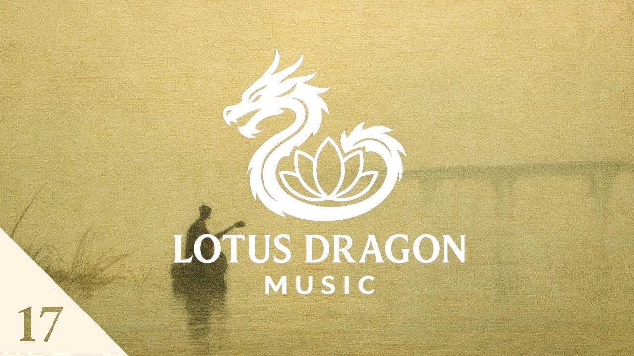 Lotus Dragon Music 17 - Calm & Meditative Chinese Music