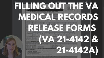 Filling Out the VA Medical Records Release Forms