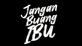 MOVE TRAILER INDONESIA JANGAN BUANG IBU 