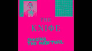 The Knife - Stay Out Here