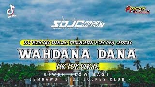 DJ WAHDANA DANA VIRAL || RELIGI SLOW BASS HADROH