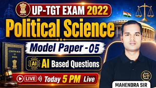 UP TGT 2022 Political Science Model Paper-05 AI Based MCQs| UP TGT Political Science By Mahendra Sir