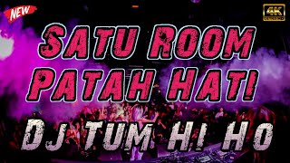 DJ TUM HI HO BIKIN SATU ROOM PATAH HATI - DJ JUNGLE DUTCH FULL BASS