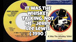 It Was The Whiskey Talkin&#39; Not Me - Jerry Lee Lewis 1990
