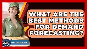 What Are The Best Methods For Demand Forecasting? - Smart Logistics Network