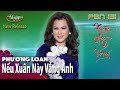 PBN 131 | Phương Loan - Nếu Xuân Này Vắng Anh