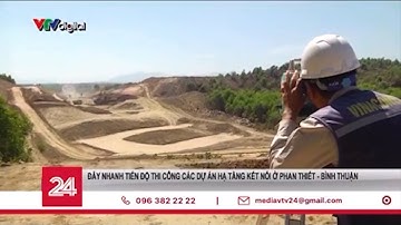 Đẩy nhanh tiến độ thi công các dự án hạ tầng kết nối ở Phan Thiết - Bình Thuận