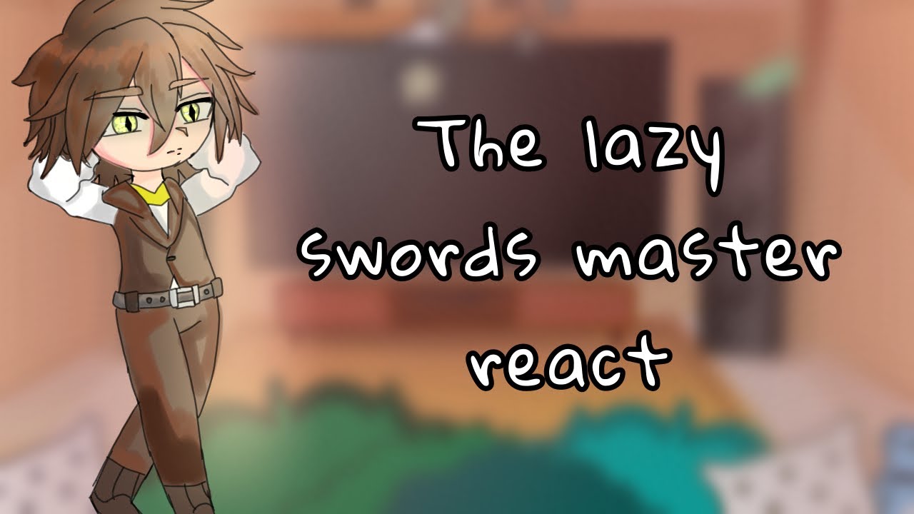 The lazy swordsmaster react [1/1] - YouTube