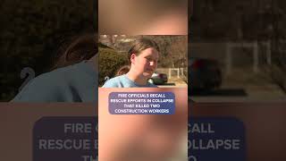 Fire officials recall rescue efforts in collapse that killed two construction workers #news