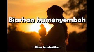 Biarkan Ku Menyembah  Citra Scholastika