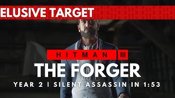 HITMAN 3 | The Forger | Year 2 Elusive Target | Easy Silent Assassin In 1:53