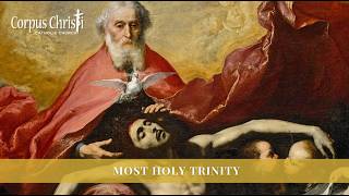Corpus Christi- The Solemnity of the Most Holy Trinity, 10am, May 31, 2026