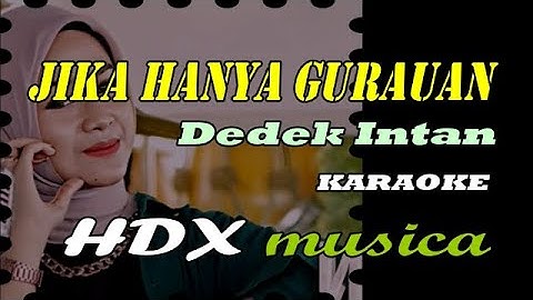 JIKA HANYA GURAUAN - KARAOKE - Dedek Intan