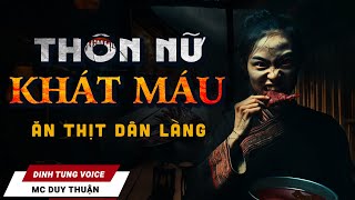 Truyện Ma - Thôn Nữ Khát Máu - Rước Quỷ Vào Nhà -MC Duy Thuận Kể Truyện Ma Làng Quê Kinh Dị Hãi Hùng