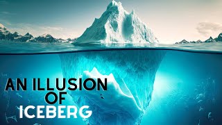 The Iceberg Illusion