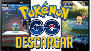 POKÉMON GO DESCARGAR EN ANDROID - IOS IPHONE