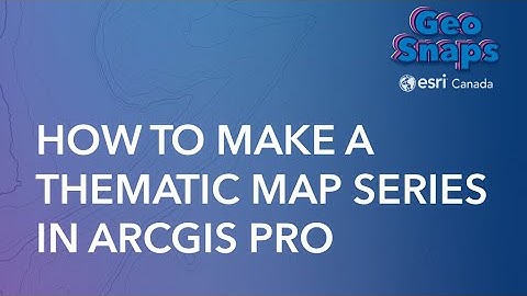 How to Make a Thematic Map Series in ArcGIS Pro