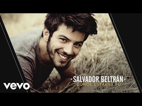 Salvador Beltran - Donde Estabas Tu (Audio)