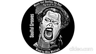 Soulful Grooves Ep1 Mixed By Mike Whitfield (Soulful House Mix)