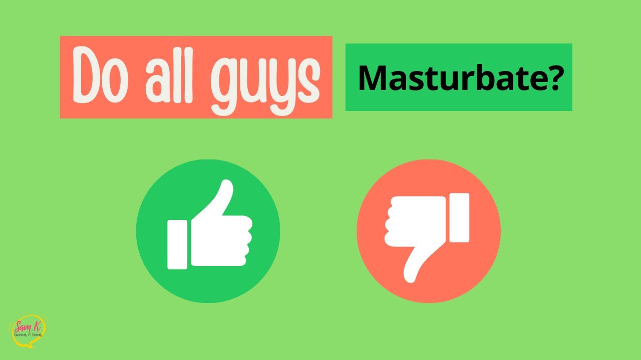 Do All Guys Masturbate Youtube