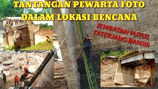 Download Lagu Jembatan Putus diterjang Banjir. Tantangan PewartaFoto dalam lokasi bencana MP3