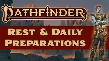 Pathfinder (2e): Rest and Daily Preparations