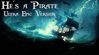 He's a Pirate | Ultra Epic Version