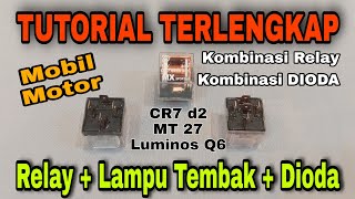 Pasang Kombinasi Relay,  Dioda dan Lampu Tembak Untuk Mobil dan Motor