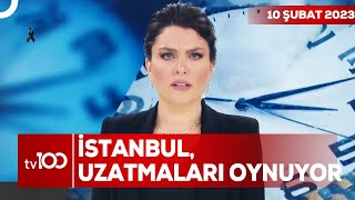 İstanbul İçin Ne Yapılmalı? | Ece Üner ile Tv100 Ana Haber | 10 Şubat 2023