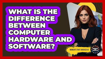 What Is The Difference Between Computer Hardware And Software? - Moments That Shocked Us