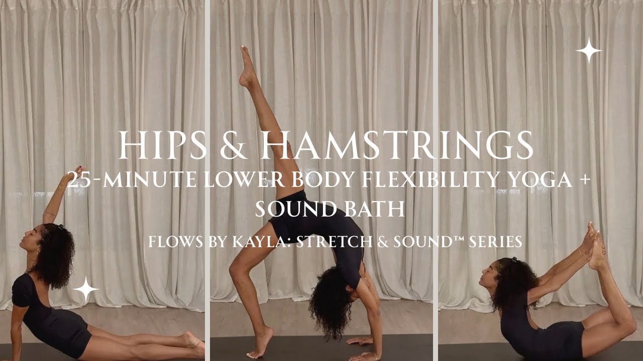 25-Minute Hips & Hamstrings Flexibility Yoga + Sound Bath | Stretch ...