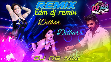 DILBAR DILBAR  | DJ RB REMIX | ELECTRONIC DANCE MUSIC  | DJ SONGS | HINDI DJ REMIX SONG 2025