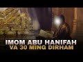 Imom Abu Hanifah Va O&#39;ttiz Ming Dirham...