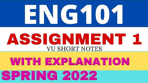 Eng101 Assignment 1 Solution 2022 || Eng 101 Assignment 1 Solution Spring 2022 || VU Short Notes