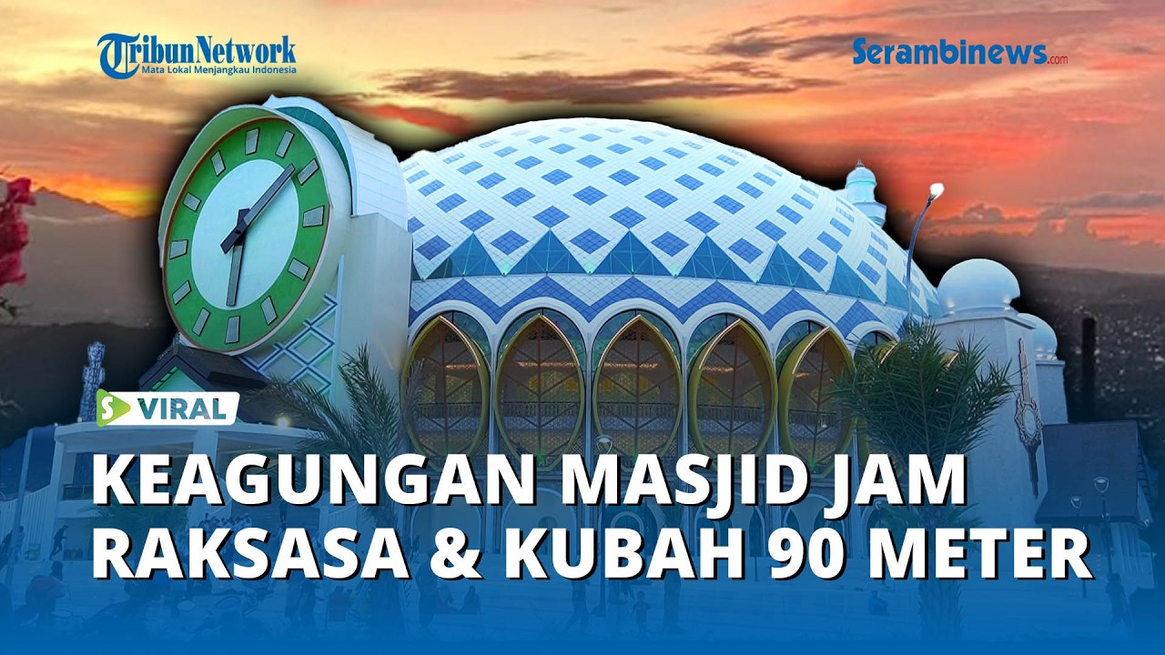 Jam Raksasa & Kubah 90 Meter Keagungan Masjid Raya Baitul Khairaat