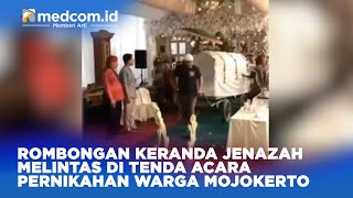 VIRAL, ROMBONGAN KERANDA JENAZAH MELINTAS DI TENDA ACARA PERNIKAHAN WARGA MOJOKERTO