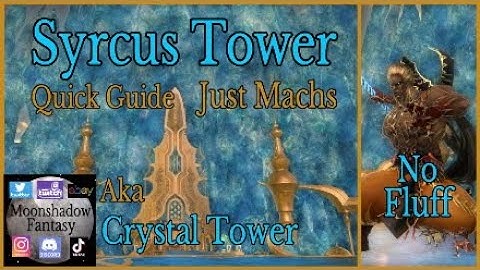 FFXIV: Syrcus Tower - ARR Raid (Quick and Easy Guide, Machs Only, No Fluff) Crystal Tower