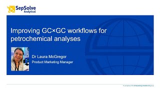 Improving GC×GC Workflows for Petrochemical Analyses