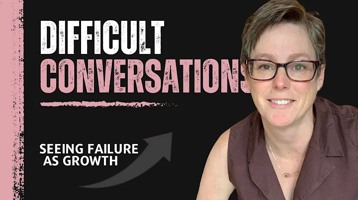Navigating Difficult Conversations: Failure as Pathway to Growth