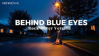 Behind Blue Eyes ( Limp Bizkit ) - Rock Cover by Xennova | Emotional Rock Ballad