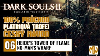 06 | 100% | Dark Souls 2 - SOTFS - Heide's Tower of Flame / No-Man's Wharf | Český návod