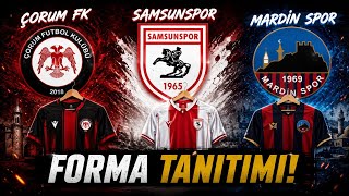 ÇORUM FK • SAMSUNSPOR • MARDİN SPOR | FORMA TANITIMI 🇹🇷