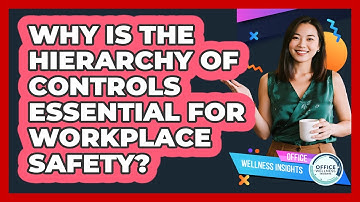 Why Is The Hierarchy Of Controls Essential For Workplace Safety? - Office Wellness Insights