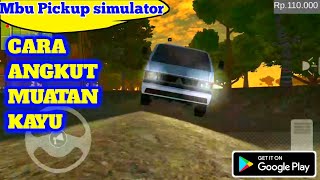 UPDATE MBU PICKUP SIMULATOR V1.0.5 - cara pick up muat KAYU screenshot 3