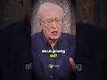 Michael Caine on Growing OLD