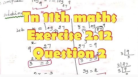 Tn 11th maths exercise 2.12 question 2/compute log 27 base 9- log 9 base 27