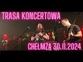 Trasa koncertowa Chełmża - Klub Cuma (30.11.2024)